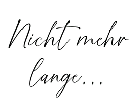 Nicht mehr lange...
